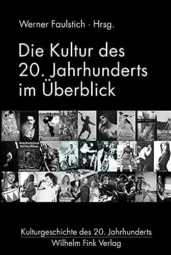 Die Kultur des 20. Jahrhunderts im Überblick. (Kulturgeschichte des 20. Jahrhunderts)