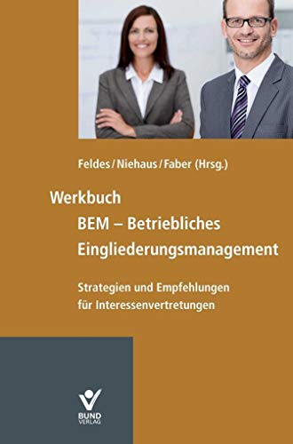 Werkbuch BEM - Betriebliches Eingliederungsmanagement: Strategien und Empfehlungen für Interessenvertretungen
