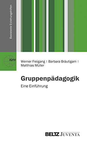 Gruppenpädagogik: Eine Einführung (Basistexte Erziehungshilfen)