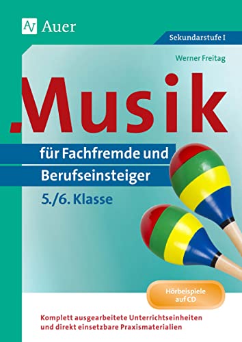 Musik für Fachfremde und Berufseinsteiger Kl. 5-6: Komplett ausgearbeitete Unterrichtseinheiten und direkt einsetzbare Praxismaterialien (5. und 6. Klasse) (Fachfremd unterrichten Sekundarstufe) von Auer Verlag i.d.AAP LW