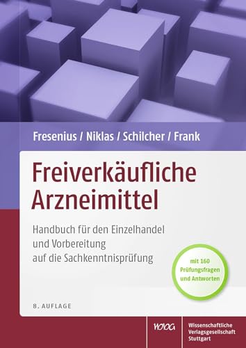 Freiverkäufliche Arzneimittel: Handbuch für den Einzelhandel und Vorbereitung auf die Sachkenntnisprüfung