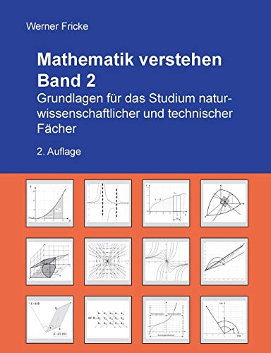 Grundlagen für das Studium naturwissenschaftlicher und technischer Fächer (Mathematik verstehen, Band 2) Grundlagen für das Studium naturwissenschaftlicher und technischer Fächer (Mathematik verstehen, Band 2)