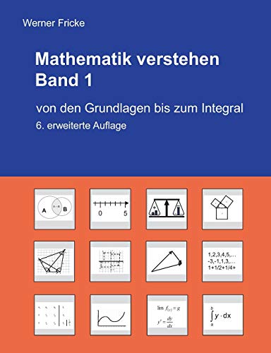 Mathematik verstehen Band 1: Von den Grundlagen bis zum Integral von Books on Demand