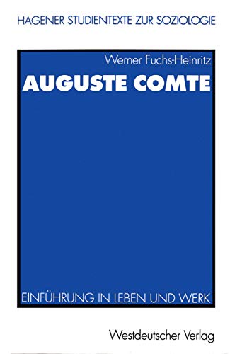 Auguste Comte. Einführung in Leben und Werk (Reihe: Hagener Studientexte zur Soziologie) von VS Verlag für Sozialwissenschaften