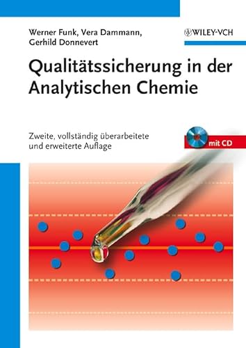 Qualitätssicherung in der Analytischen Chemie: Anwendungen in der Umwelt-, Lebensmittel- und Werkstoffanalytik, Biotechnologie und Medizintechnik (CD Online Verfügbar) von Wiley-VCH