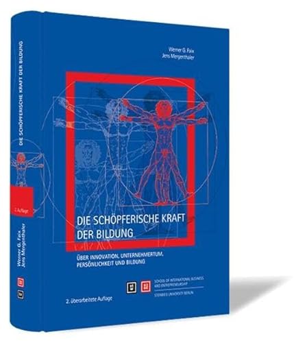 Die schöpferische Kraft der Bildung: Über Innovation, Unternehmertum, Persönlichkeit und Bildung von Steinbeis-Edition