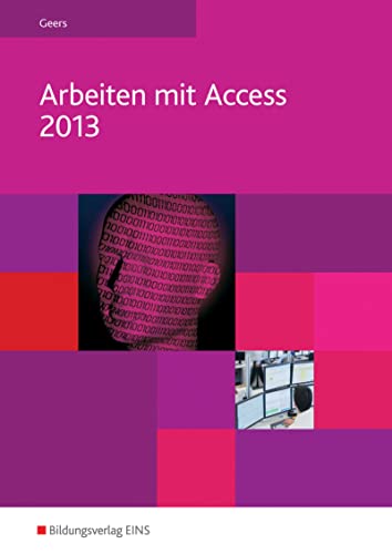 Arbeiten mit Access 2013: Schulbuch