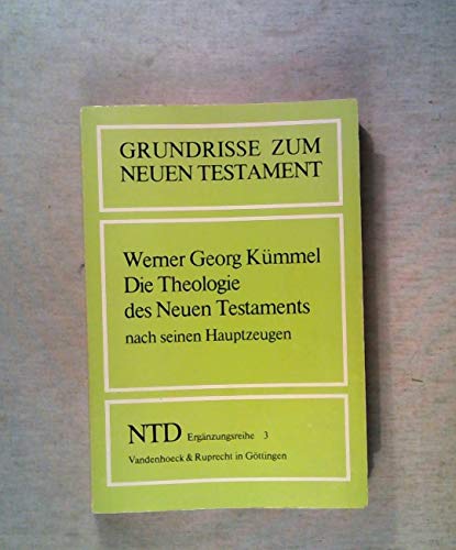 Grundrisse zum Neuen Testament, Bd.3, Die Theologie des Neuen Testaments nach seinen Hauptzeugen Jesus, Paulus, Johannes (Grundrisse zum Neuen ... Testament Deutsch, Ergänzungsreihe, Band 3)
