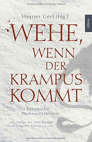 Wehe, wenn der Krampus kommt: Zwölf bayerische Weihnachtskrimis