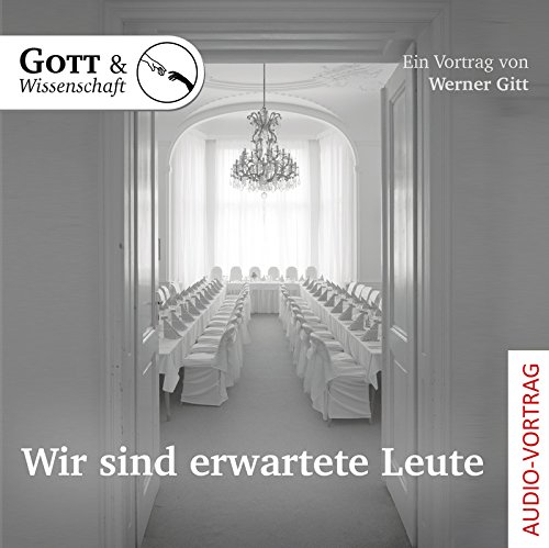 Wir sind erwartete Leute