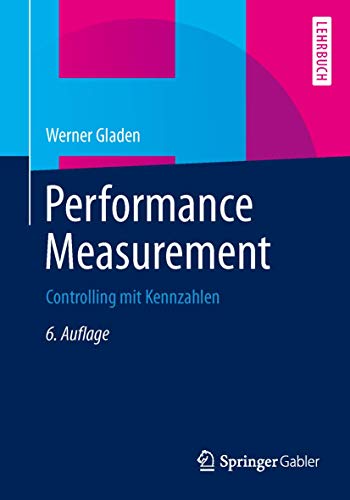 Performance Measurement: Controlling mit Kennzahlen von Springer