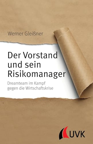 Der Vorstand und sein Risikomanager. Dreamteam im Kampf gegen die Wirtschaftskrise Der Vorstand und sein Risikomanager. Dreamteam im Kampf gegen die Wirtschaftskrise