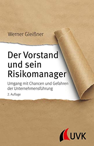 Der Vorstand und sein Risikomanager: Umgang mit Chancen und Gefahren der Unternehmensführung von Uvk Verlag
