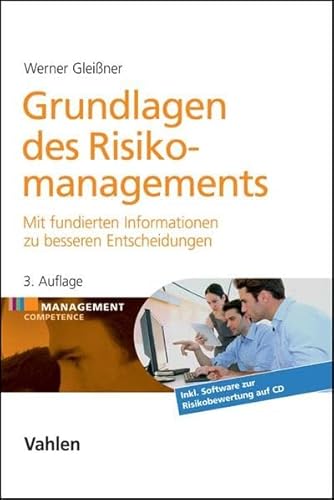 Grundlagen des Risikomanagements: Mit fundierten Informationen zu besseren Entscheidungen (Management Competence) Grundlagen des Risikomanagements: Mit fundierten Informationen zu besseren Entscheidungen (Management Competence)