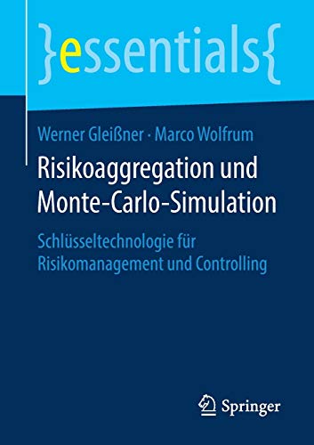 Risikoaggregation und Monte-Carlo-Simulation: Schlüsseltechnologie für Risikomanagement und Controlling (essentials)