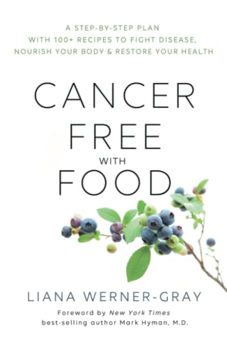 Cancer-Free with Food: A Step-by-Step Plan with 100+ Recipes to Fight Disease, Nourish Your Body & Restore Your Health von Hay House UK