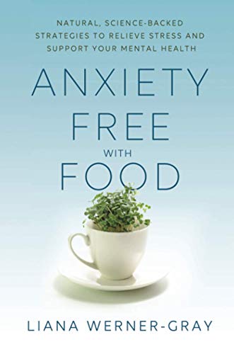 Anxiety-Free with Food: Natural, Science-Backed Strategies to Relieve Stress and Support Your Mental Health