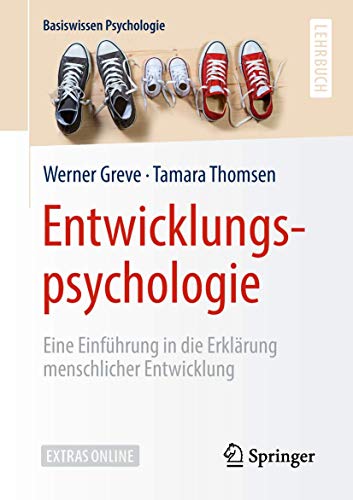 Entwicklungspsychologie: Eine Einführung in die Erklärung menschlicher Entwicklung (Basiswissen Psychologie)
