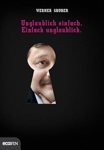 Unglaublich einfach. Einfach unglaublich.: Überleben mit Physik von Ecowin Verlag