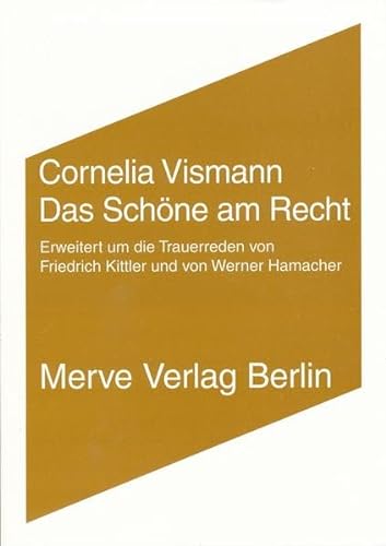 Das Schöne am Recht: Erweitert um die Trauerreden von Friedrich Kittler und von Werner Hamacher (IMD)