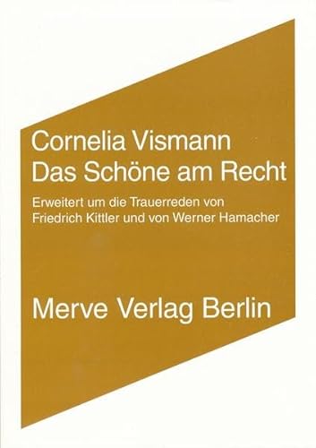 Das Schöne am Recht: Erweitert um die Trauerreden von Friedrich Kittler und von Werner Hamacher (IMD)