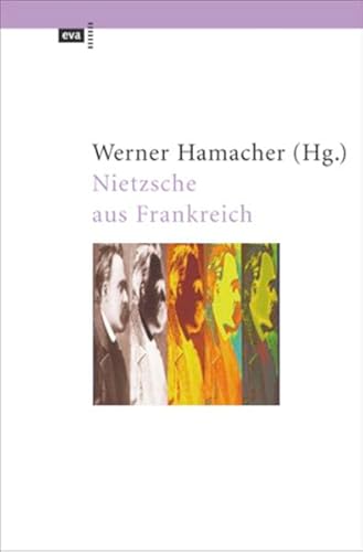Nietzsche aus Frankreich - Essays von Georges Bataille, Maurice Blanchot, Jacques Derrida, Michel Foucault, Pierre Klossowski, Philippe ... Jean-Luc Nancy und Bernard Pautrat von Europäische Verlagsanstalt (eva)