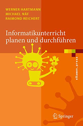 Informatikunterricht Planen und Durchführen (eXamen.press) (German Edition) von Springer