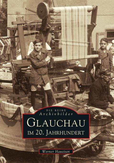 Glauchau im 20. Jahrhundert von Sutton Verlag GmbH