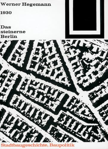 Bauwelt Fundamente, Bd.3, Das steinerne Berlin, 1930: 1930 - Geschichte der größten Mietskasernenstadt der Welt (Bauwelt Fundamente, 3) Bauwelt Fundamente, Bd.3, Das steinerne Berlin, 1930: 1930 - Geschichte der größten Mietskasernenstadt der Welt (Bauwelt Fundamente, 3) von Birkhauser