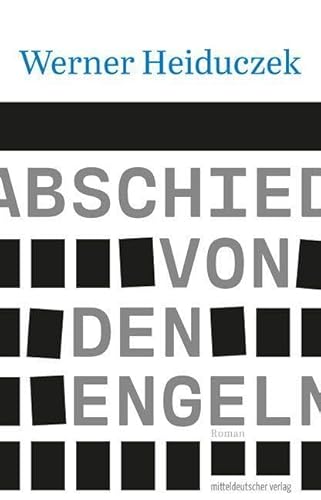 Abschied von den Engeln: Roman // Neuauflage eines der letzten Granden der DDR-Literatur von Mitteldeutscher Verlag