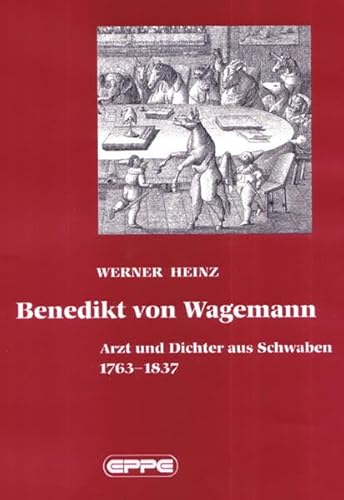 Benedikt von Wagemann: Arzt und Dichter aus Schwaben 1763-1837
