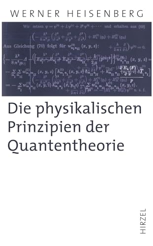 Die physikalischen Prinzipien der Quantentheorie: Mit e. Einf. v. Harald Fritzsch u. e. Geleitw. v. Anton Zeilinger (Hirzel Klassiker (weiße Reihe)) von Hirzel S. Verlag