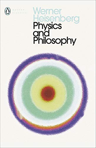 Physics and Philosophy: The Revolution in Modern Science (Penguin Modern Classics) von Penguin