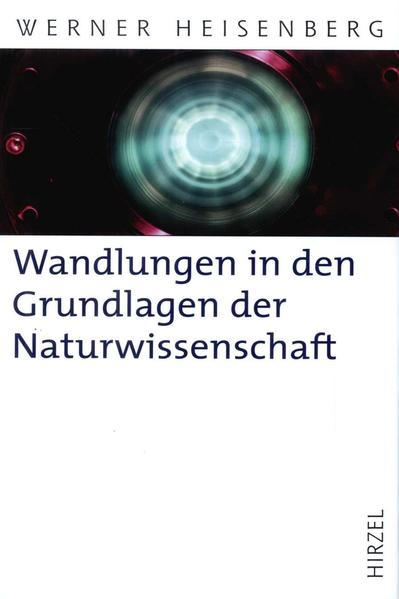 Wandlungen in den Grundlagen der Naturwissenschaft von Hirzel S. Verlag