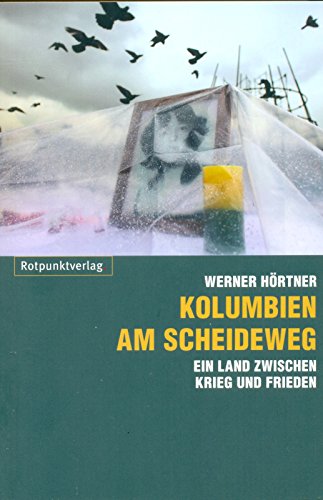 Kolumbien am Scheideweg: Ein Land zwischen Krieg und Frieden von Rotpunktverlag, Zürich