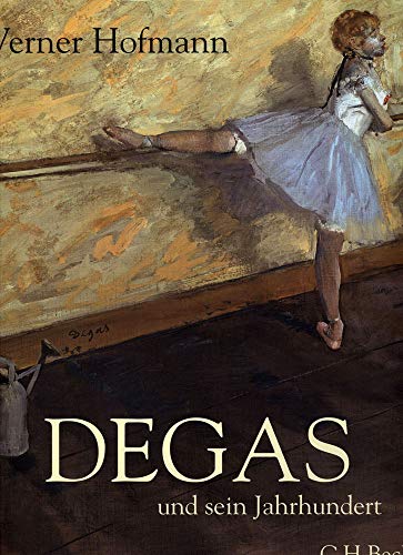 Degas: und sein Jahrhundert