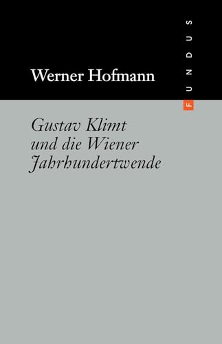 Gustav Klimt und die Wiener Jahrhundertwende. FUNDUS Bd. 167