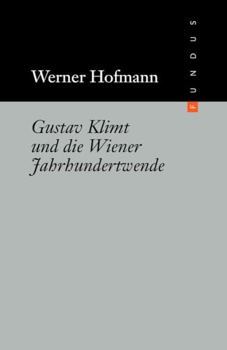 Gustav Klimt und die Wiener Jahrhundertwende (FUNDUS, Band 167)