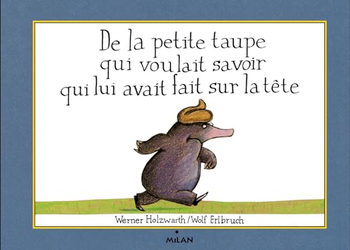 De LA Petit Taupe Qui Voulait Savoir Qui Lui Avait Fair Sur LA Tete