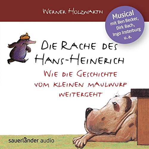 Die Rache des Hans-Heinerich: Wie die Geschichte vom kleinen Maulwurf weitergeht von Argon Sauerl�nder Audio