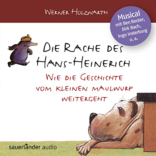 Die Rache des Hans-Heinerich: Wie die Geschichte vom kleinen Maulwurf weitergeht