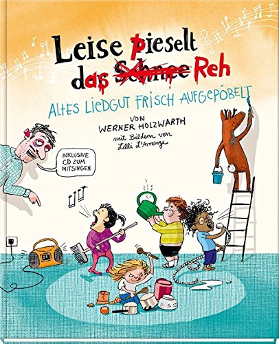 Leise pieselt das Reh: Altes Liedgut frisch aufgepöbelt Leise pieselt das Reh: Altes Liedgut frisch aufgepöbelt von Klett Kinderbuch