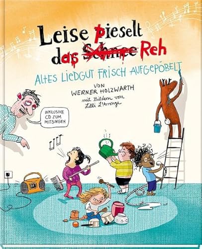 Leise pieselt das Reh: Altes Liedgut frisch aufgepöbelt Leise pieselt das Reh: Altes Liedgut frisch aufgepöbelt