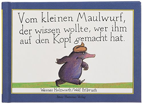 Vom kleinen Maulwurf, der wissen wollte, wer ihm auf den Kopf gemacht hat - Miniausgabe von Peter Hammer Verlag GmbH