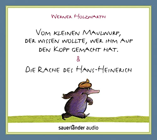 Vom kleinen Maulwurf, der wissen wollte, wer ihm auf den Kopf gemacht hat & Die Rache des Hans-Heinerich von Argon Sauerl�nder Audio