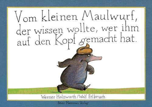 Vom kleinen Maulwurf, der wissen wollte, wer ihm auf den Kopf gemacht hat: Papp-Ausgabe: Pappausgabe des Bilderbuchklassikers von Peter Hammer Verlag GmbH