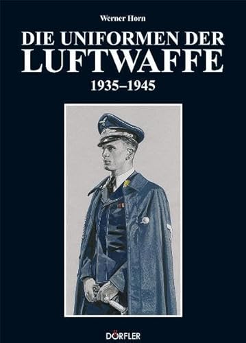 Die Uniformen der Luftwaffe 1935-1945