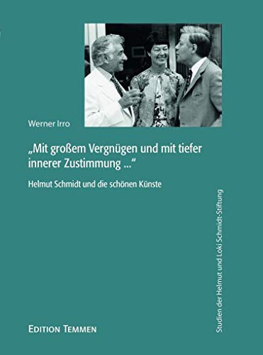 "Mit großem Vergnügen und mit tiefer innerer Zustimmung ...": Helmut Schmidt und die schönen Künste (Studien der Helmut und Loki Schmidt-Stiftung) von Edition Temmen