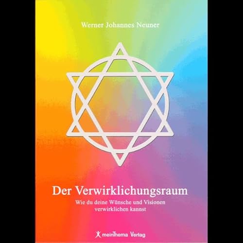 Der Verwirklichungsraum: Wie Du Deine Wünsche und Visonen verwirklichen kannst
