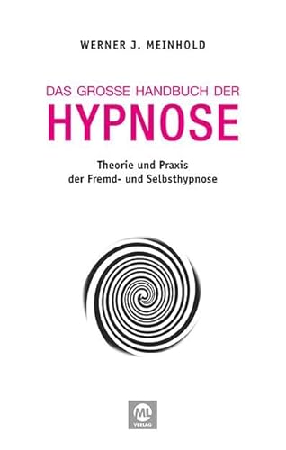 Das große Handbuch der Hypnose: Theorie und Praxis der Fremd- und Selbsthypnose